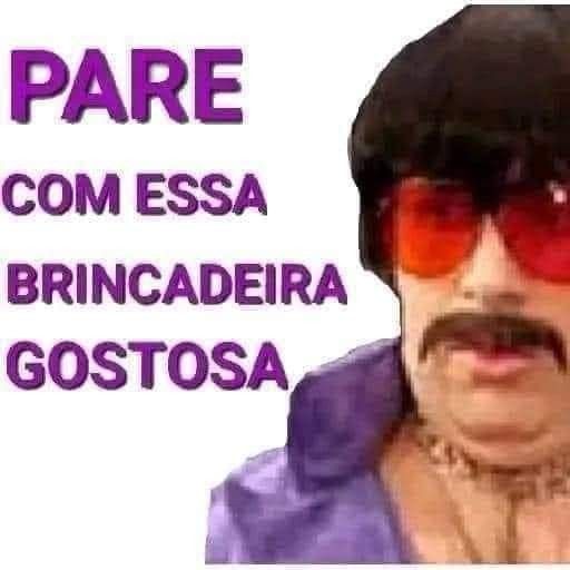 Pare com essa brincadeira gostosa