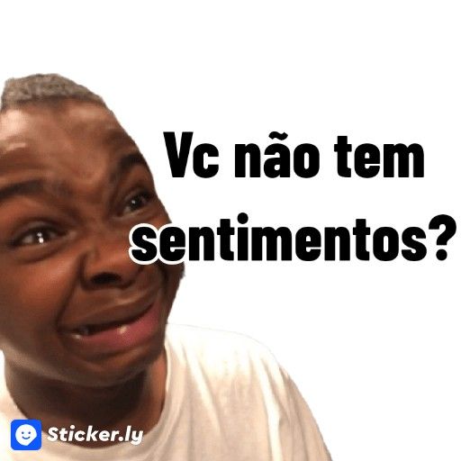Você não tem sentimento