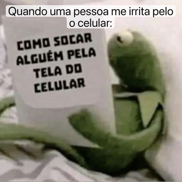 Quando uma pessoa me irrita pelo o celular: